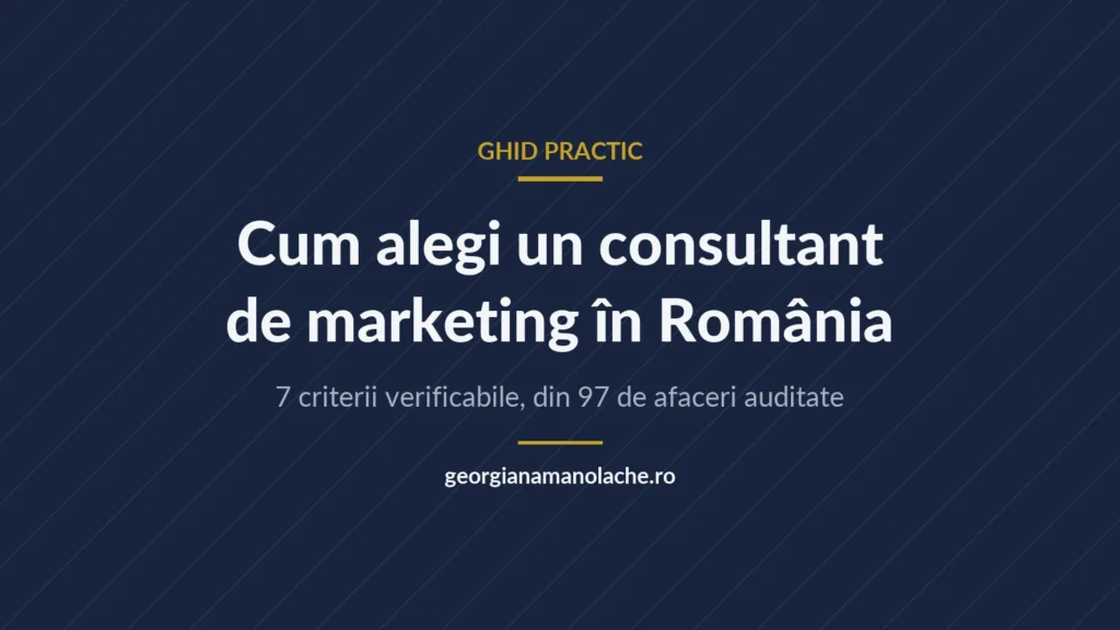 Ghid: cum alegi un consultant de marketing în România, 7 criterii verificabile
