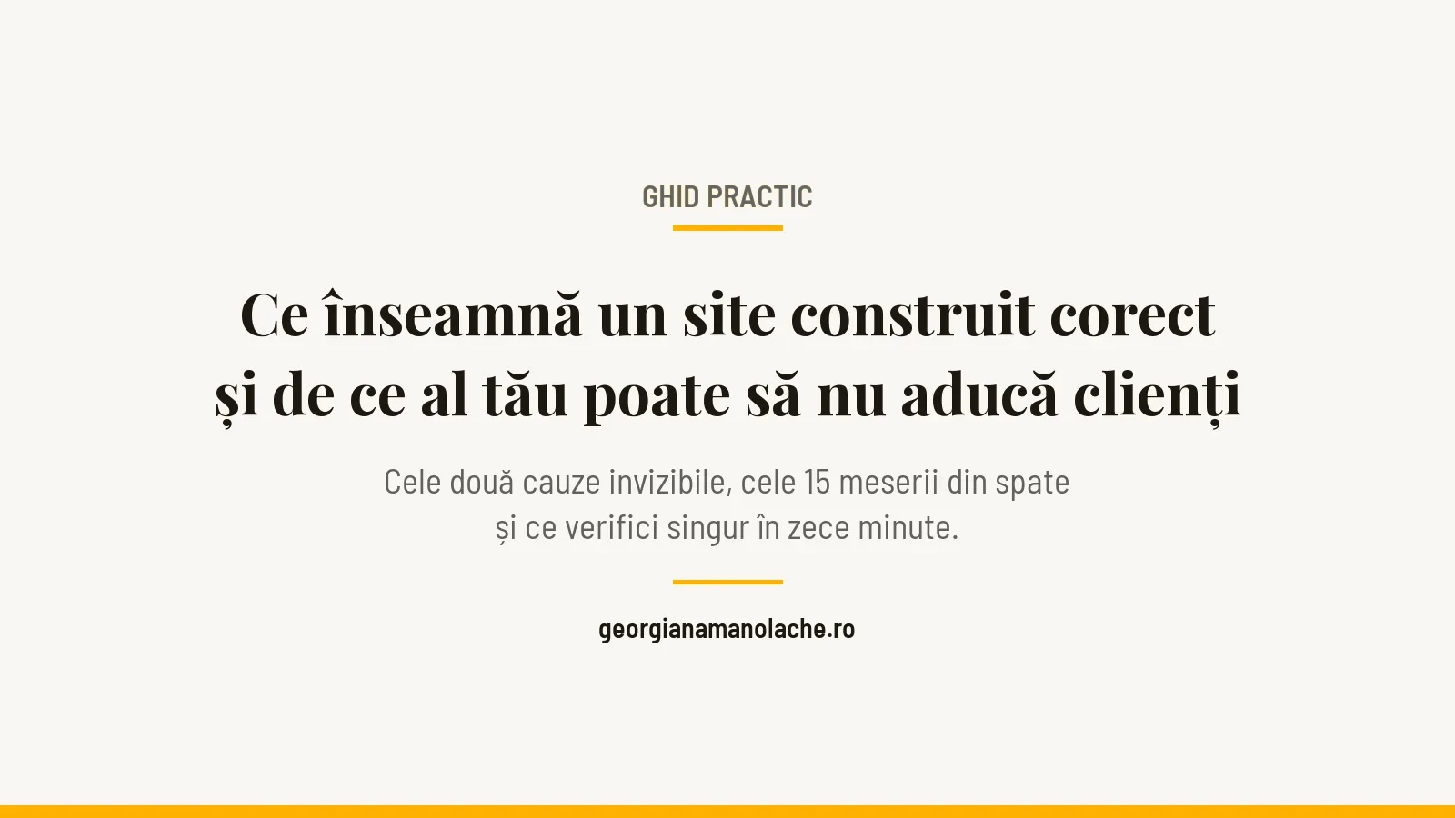 Ce înseamnă un site construit corect și de ce al tău poate să nu aducă clienți